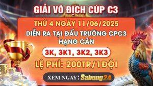 Thông báo giải đấu vô địch CUP CPC3 ngày 11/06/2025