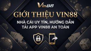 Giới Thiệu VIN88 – Nhà Cái Uy Tín, Hướng Dẫn Tải App VIN88 An Toàn