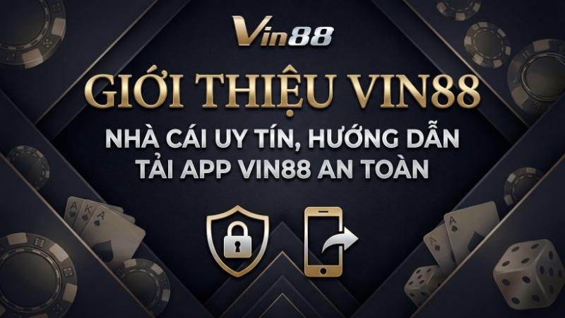 Giới Thiệu VIN88 – Nhà Cái Uy Tín, Hướng Dẫn Tải App VIN88 An Toàn